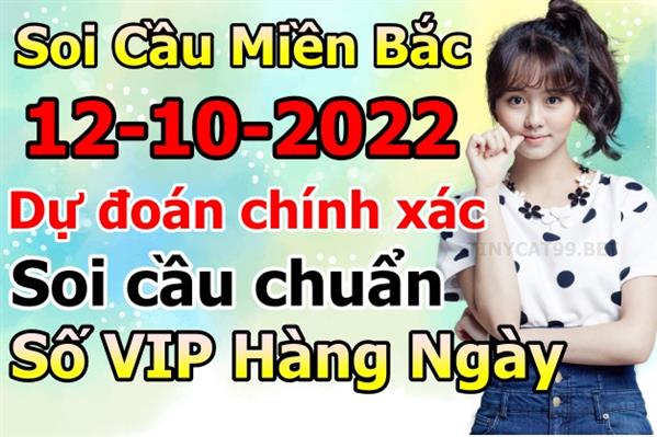 Soi Cầu XSMB 12-10-2022 Dự Đoán XSMB Chốt Số Miền Bắc VIP Thứ 4