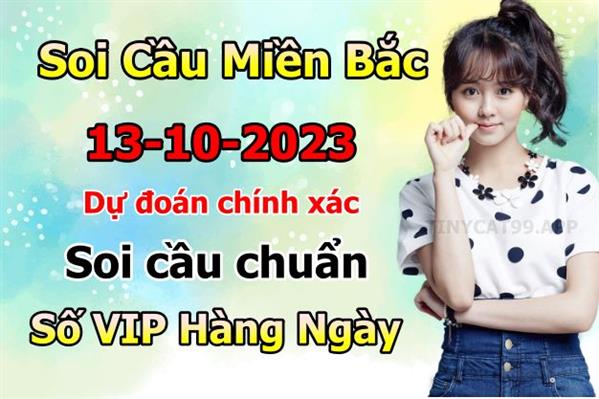 Soi Cầu Miền Bắc 13/10/2023 Dự Đoán XSMB Chốt Số VIP Kép Chuẩn Xác Thứ 6