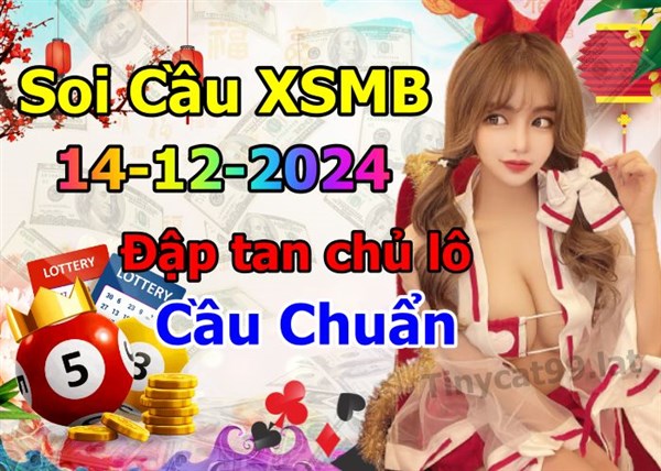 Soi Cầu XSMB 14-12-2024 Dự Đoán XSMB Chốt Số Miền Bắc VIP Thứ 7