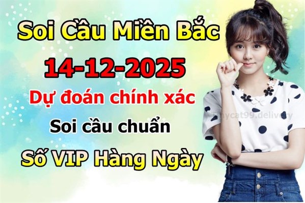 Soi Cầu MB 14-12-2025 Dự Đoán XSMB Chốt Số Miền Bắc VIP Chủ Nhật