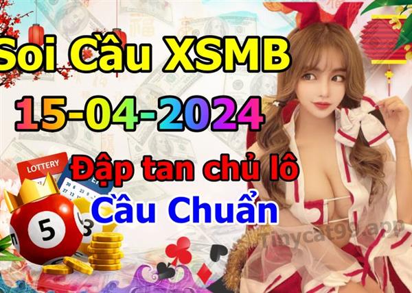 Soi Cầu XSMB 15-04-2024 Dự Đoán XSMB Chốt Số Miền Bắc VIP Thứ 2