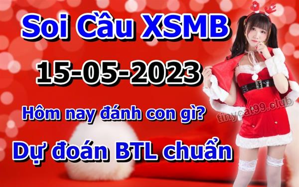 Soi Cầu XSMB 15-05-2023 Dự Đoán XSMB Chốt Số Miền Bắc VIP Thứ 2