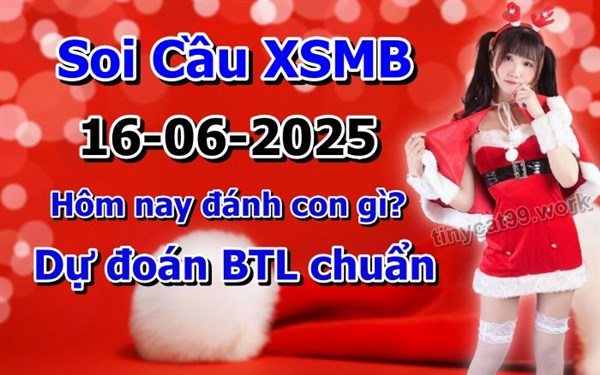 Soi Cầu MB 16-06-2025 Dự Đoán XSMB Chốt Số Miền Bắc VIP Thứ 2
