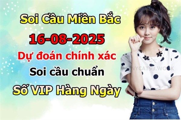 Soi Cầu XSMB 16-08-2025 Dự Đoán XSMB Chốt Số Miền Bắc VIP Thứ 7