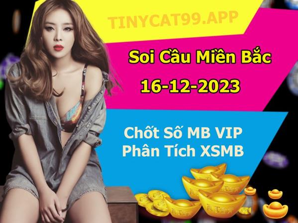 Soi Cầu XSMB 16-12-2023 Dự Đoán XSMB Chốt Số Miền Bắc VIP Thứ 7