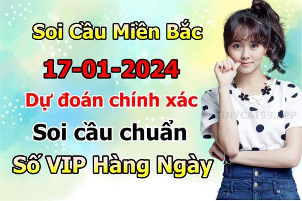 Soi Cầu MB 17-01-2024 Dự Đoán XSMB Chốt Số Miền Bắc VIP Thứ 4