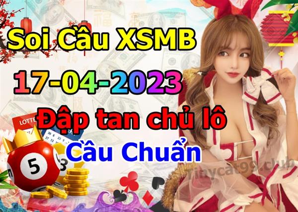 Soi Cầu XSMB 17-04-2023 Dự Đoán XSMB Chốt Số Miền Bắc VIP Thứ 2