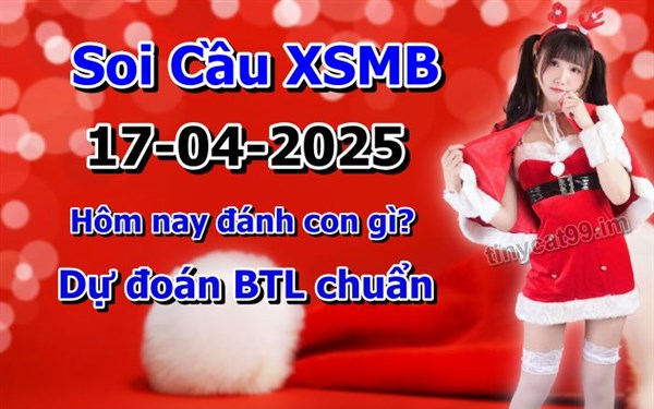 Soi Cầu XSMB 17-04-2025 Dự Đoán XSMB Chốt Số Miền Bắc VIP Thứ 5