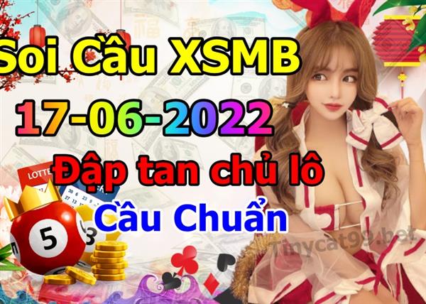 Soi Cầu Miền Bắc 17/06/2022 Dự Đoán XSMB Chốt Số VIP Kép Chuẩn Xác Thứ 6