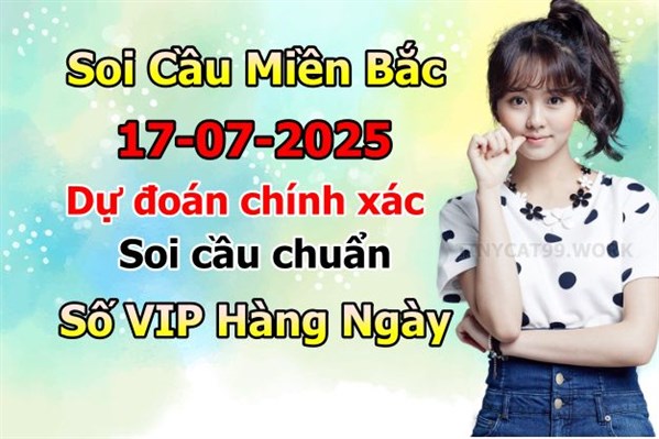 Soi Cầu XSMB 17-07-2025 Dự Đoán XSMB Chốt Số Miền Bắc VIP Thứ 5