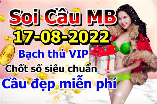 Soi Cầu XSMB 17-08-2022 Dự Đoán XSMB Chốt Số Miền Bắc VIP Thứ 4