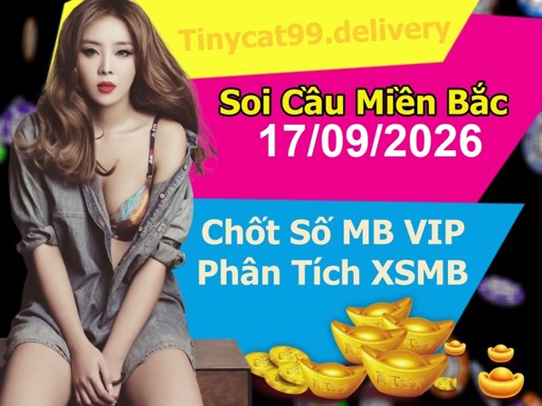 Soi Cầu XSMB 17-09-2026 Dự Đoán XSMB Chốt Số Miền Bắc VIP Thứ 5