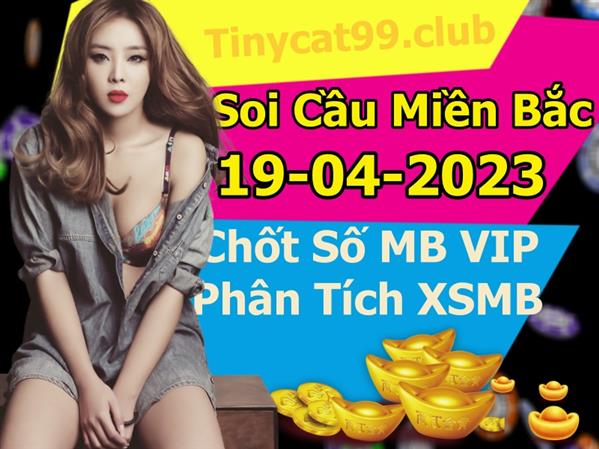Soi Cầu MB 19-04-2023 Dự Đoán XSMB Chốt Số Miền Bắc VIP Thứ 4