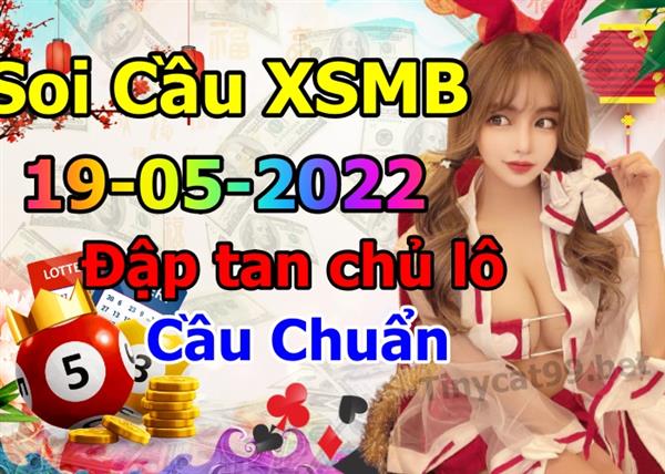 Soi Cầu XSMB 19-05-2022 Dự Đoán XSMB Chốt Số Miền Bắc VIP Thứ 5