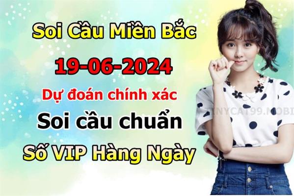  Soi Cầu XSMB 19-06-2024 Dự Đoán XSMB Chốt Số Miền Bắc VIP Thứ 4