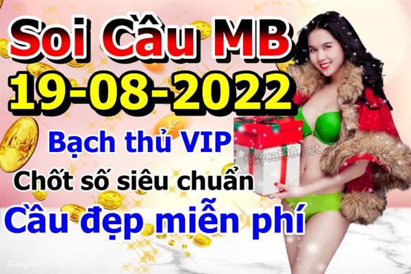 Soi Cầu Miền Bắc 19/08/2022 Dự Đoán XSMB Chốt Số VIP Kép Chuẩn Xác Thứ 6