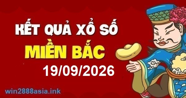 Soi Cầu XSMB 19-09-2026 Dự Đoán XSMB Chốt Số Miền Bắc VIP Thứ 7
