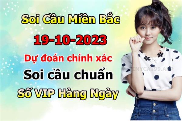 Soi Cầu XSMB 19-10-2023 Dự Đoán XSMB Chốt Số Miền Bắc VIP Thứ 5
