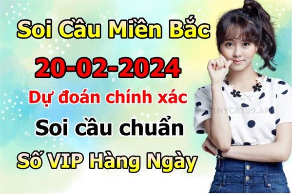  Soi Cầu XSMB 20-02-2024 Dự Đoán XSMB Chốt Số Miền Bắc VIP Thứ 3