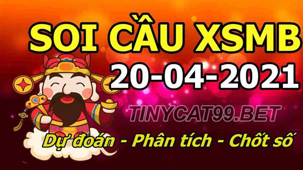 Soi Cầu XSMB 20-04-2021 Dự Đoán XSMB Chốt Số Miền Bắc VIP Thứ 3
