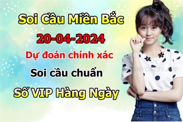 Soi Cầu XSMB 20-04-2024 Dự Đoán XSMB Chốt Số Miền Bắc VIP Thứ 7