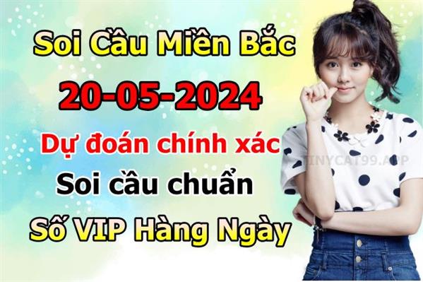 Soi Cầu XSMB 20-05-2024 Dự Đoán XSMB Chốt Số Miền Bắc VIP Thứ 2