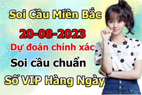 Soi Cầu MB 20-08-2023 Dự Đoán XSMB Chốt Số Miền Bắc VIP Chủ Nhật