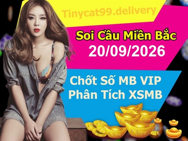 Soi Cầu MB 20-09-20026 Dự Đoán XSMB Chốt Số Miền Bắc VIP Chủ Nhật