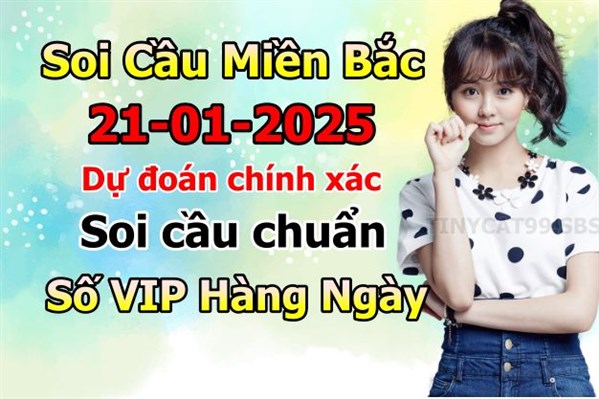 Soi Cầu XSMB 21-01-2025 Dự Đoán XSMB Chốt Số Miền Bắc VIP Thứ 3