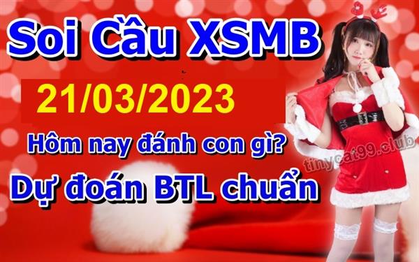 Soi Cầu XSMB 21-03-2023 Dự Đoán XSMB Chốt Số Miền Bắc VIP Thứ 3