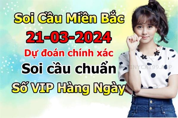 Soi Cầu XSMB 21-03-2024 Dự Đoán XSMB Chốt Số Miền Bắc VIP Thứ 5