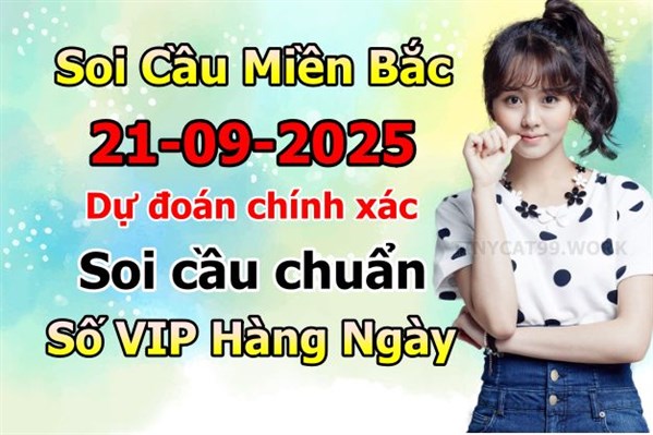 Soi Cầu MB 21-09-2025 Dự Đoán XSMB Chốt Số Miền Bắc VIP Chủ Nhật