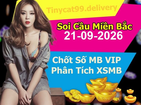 Soi Cầu MB 21-09-2026 Dự Đoán XSMB Chốt Số Miền Bắc VIP Thứ 2