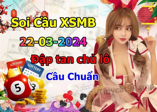 Soi Cầu Miền Bắc 22/03/2024 Dự Đoán XSMB Chốt Số VIP Kép Chuẩn Xác Thứ 6