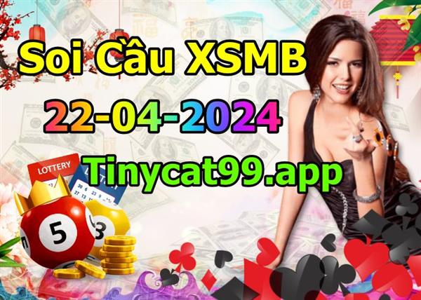 Soi Cầu XSMB 22-04-2024 Dự Đoán XSMB Chốt Số Miền Bắc VIP Thứ 2