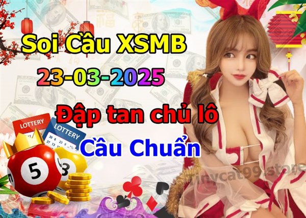 Soi Cầu MB 23-03-2025 Dự Đoán XSMB Chốt Số Miền Bắc VIP Chủ Nhật