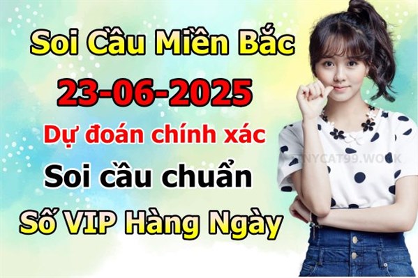 Soi Cầu MB 23-06-2025 Dự Đoán XSMB Chốt Số Miền Bắc VIP Thứ 2
