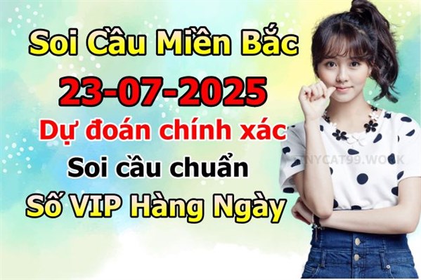 Soi Cầu XSMB 23-07-2025 Dự Đoán XSMB Chốt Số Miền Bắc VIP Thứ 4