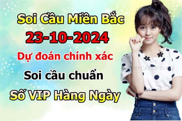 Soi Cầu XSMB 23-10-2024 Dự Đoán XSMB Chốt Số Miền Bắc VIP Thứ 4