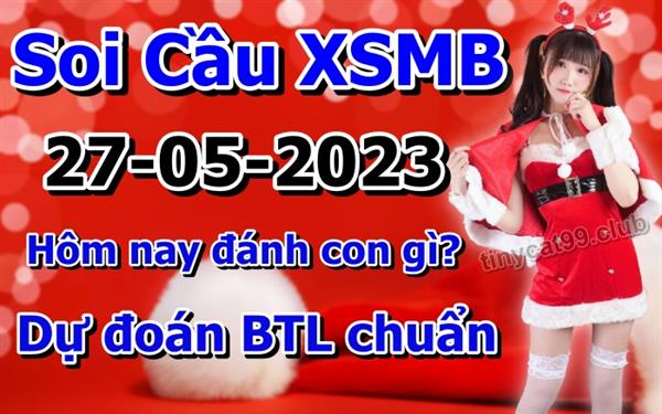 Soi Cầu XSMB 27-05-2023 Dự Đoán XSMB Chốt Số Miền Bắc VIP Thứ 7