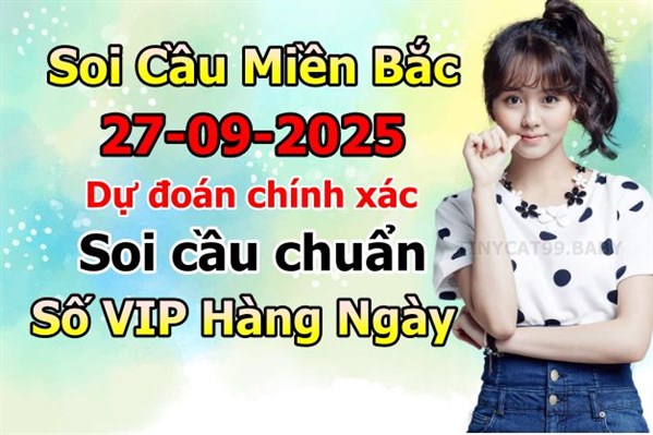 Soi Cầu XSMB 27-09-2025 Dự Đoán XSMB Chốt Số Miền Bắc VIP Thứ 7