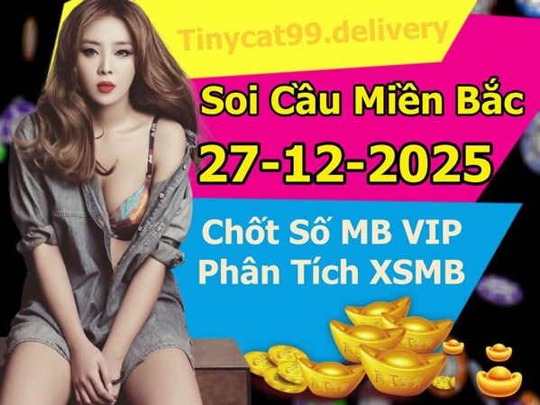 Soi Cầu XSMB 27-12-2025 Dự Đoán XSMB Chốt Số Miền Bắc VIP Thứ 7