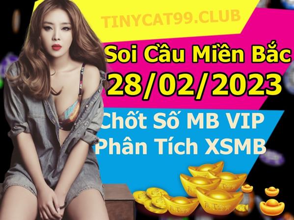Soi Cầu XSMB 28-02-2023 Dự Đoán XSMB Chốt Số Miền Bắc VIP Thứ 3