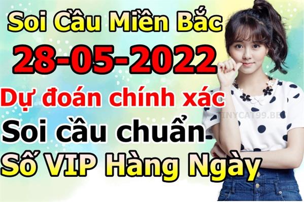 Soi Cầu XSMB 28-05-2022 Dự Đoán XSMB Chốt Số Miền Bắc VIP Thứ 7