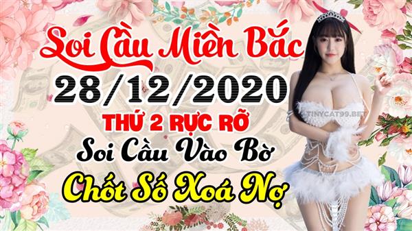 Soi Cầu XSMB 28-12-2020 Dự Đoán XSMB Chốt Số Miền Bắc VIP Thứ 2