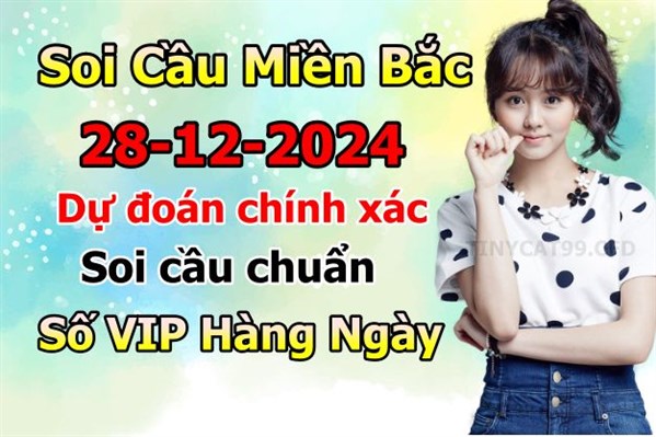 Soi Cầu XSMB 28-12-2024 Dự Đoán XSMB Chốt Số Miền Bắc VIP Thứ 7