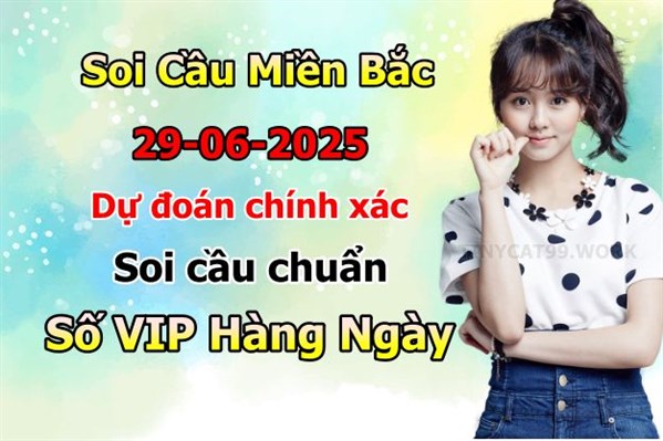 Soi Cầu MB 29-06-2025 Dự Đoán XSMB Chốt Số Miền Bắc VIP Chủ Nhật