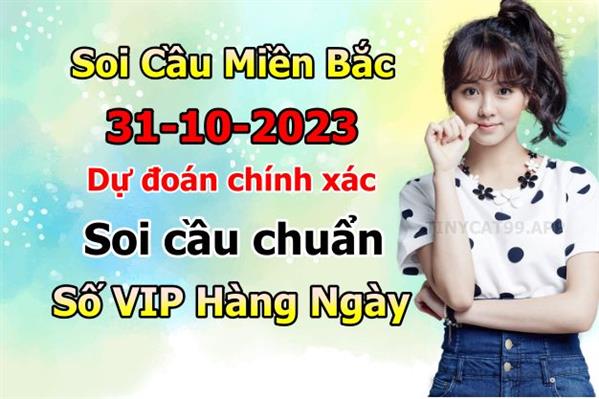 Soi Cầu XSMB 31-10-2023 Dự Đoán XSMB Chốt Số Miền Bắc VIP Thứ 3