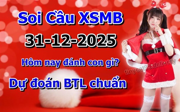 Soi Cầu XSMB 31-12-2025 Dự Đoán XSMB Chốt Số Miền Bắc VIP Thứ 4