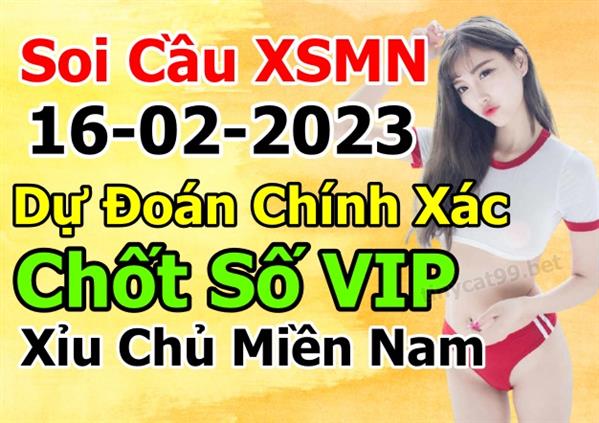 Dự Đoán XSMN 16-02-2023 Soi Cầu XSMN Chốt Số Miền Nam Bao Lô Thứ 5